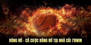 Bóng Rổ - Cá Cược Bóng Rổ Tại Nhà Cái 78WIN