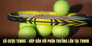 Cá Cược Tennis - Hấp Dẫn Với Phần Thưởng Lớn Tại 78WIN
