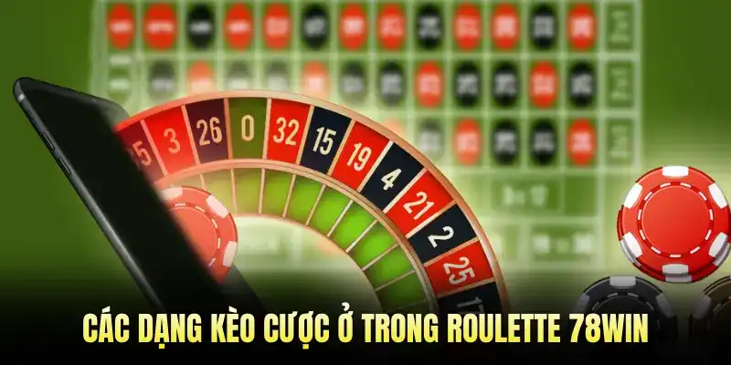 Các dạng kèo cược ở trong Roulette 78WIN