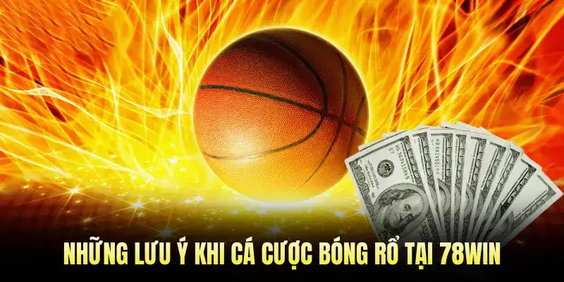 Những lưu ý khi cá cược Bóng Rổ tại 78WIN