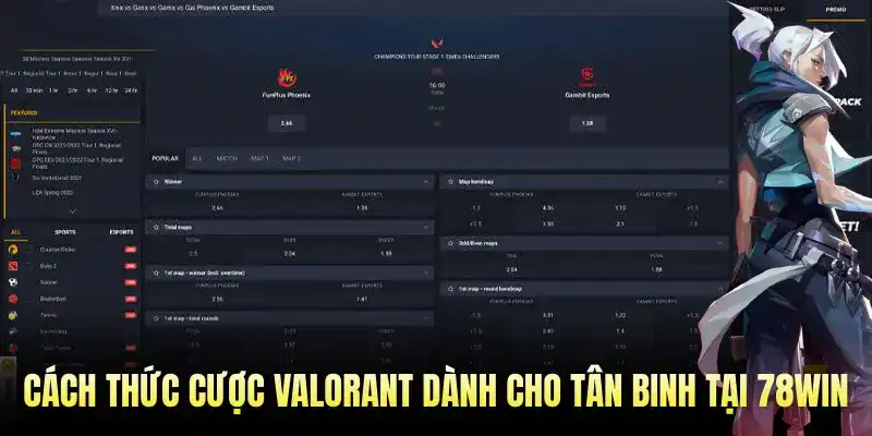 Cách thức cược Valorant dành cho tân binh tại 78WIN